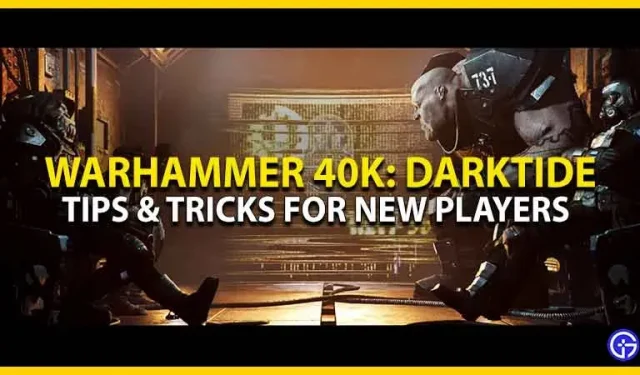 신규 플레이어를 위한 Warhammer 40K Darktide 팁과 요령