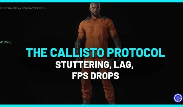 Callisto プロトコルでの途切れ、遅れ、FPS の低下を修正するための PC 設定