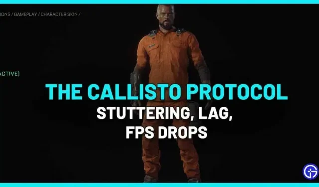 PC-inställningar för att fixa stamning, eftersläpning och FPS-fall i Callisto-protokollet