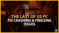 Problemas de bloqueo de PC en The Last Of Us: cómo solucionarlos