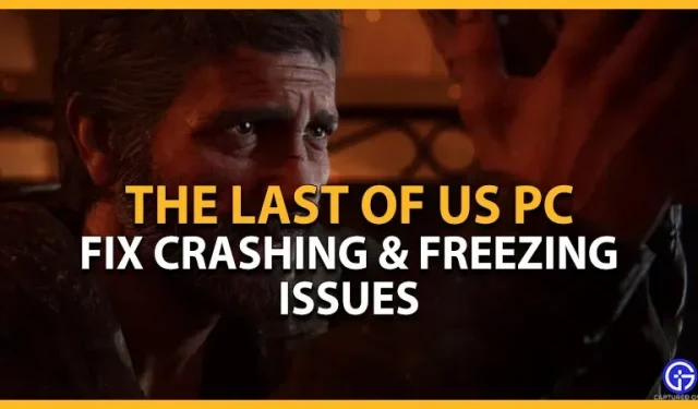 Problèmes de plantage du PC dans The Last Of Us : comment y remédier