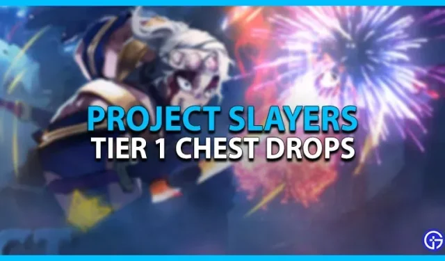 Tier 1 Chest Drops, Rarity, Farm Sites en meer in Project Slayers