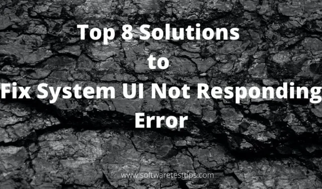 8 meilleures solutions pour corriger l’erreur de l’interface utilisateur du système qui ne répond pas