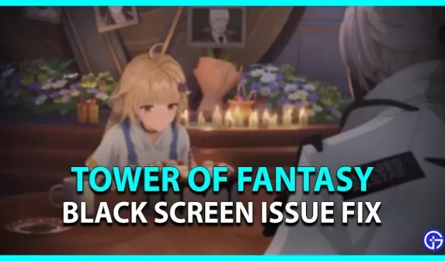 Novērsiet Tower Of Fantasy melnā ekrāna problēmu