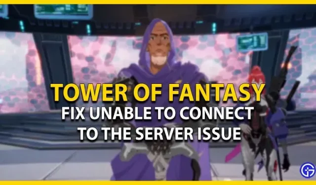 Tower Of Fantasy No se puede conectar al servidor Solucionar el problema
