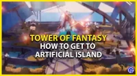 Tower of Fantasy: cómo llegar a la isla artificial