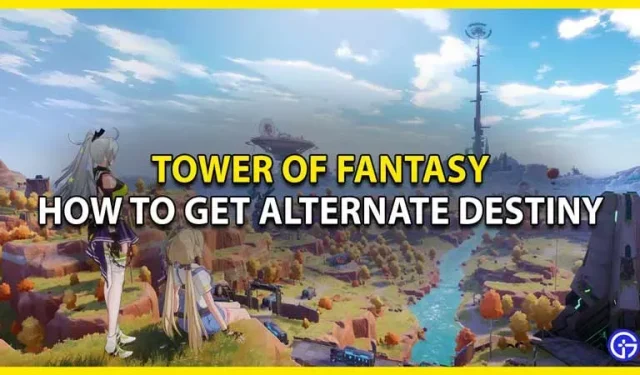 How to get an alternate destiny in Tower of Fantasy