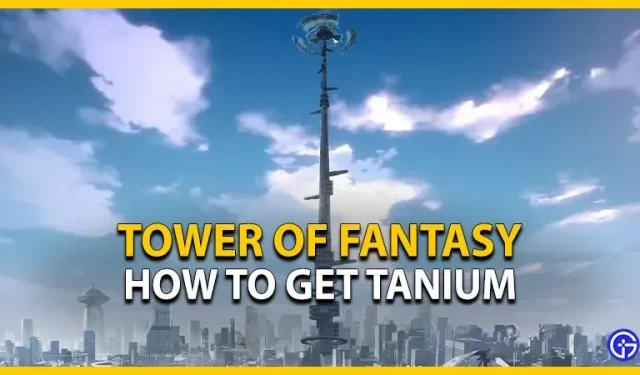 Як отримати Таніум в Tower Of Fantasy