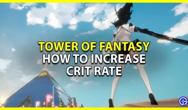 Tower Of Fantasy: Sådan øger du kritiske hitchance