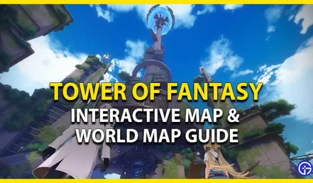 Tower Of Fantasy-Karte und interaktiver Kartenführer