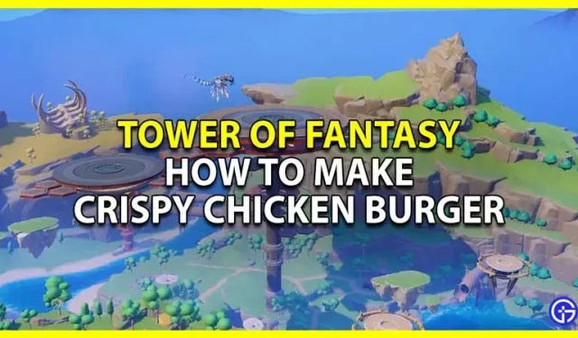 Tower Of Fantasy: Hoe maak je een knapperige kipburger en beloningsgids