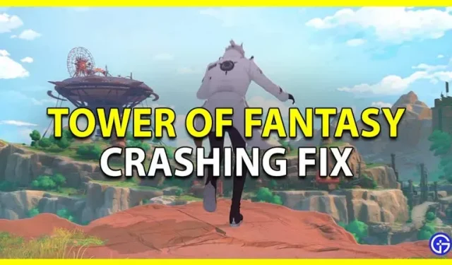 „Tower Of Fantasy Crash Fix“.