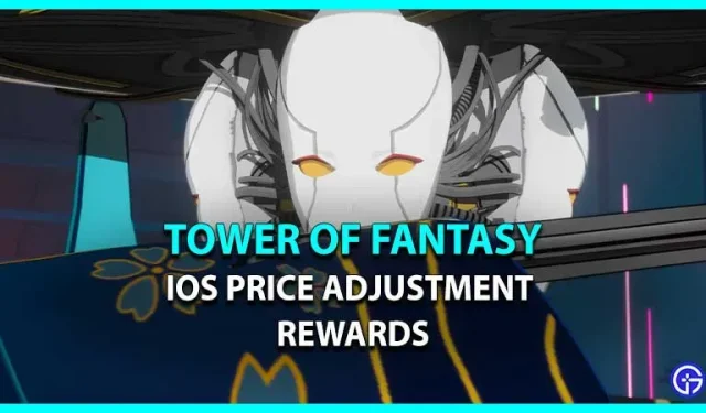 Tower Of Fantasy (TOF) iOS-i hinna korrigeerimise tasuta preemiad