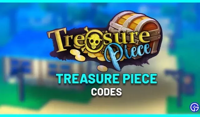 Treasure Codes (elokuu 2022) – ilmaisia ​​tehosteita!