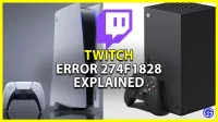 Twitch error code 274F1828 explained