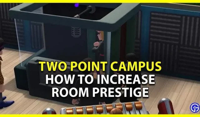 Two Point Campus: Kuinka lisätä huoneen arvostusta