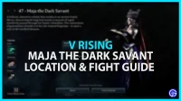 Emplacement et guide de combat de Maja The Dark Savant dans V Rising