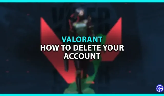 Supprimer votre compte Valorant : comment faire