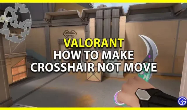 Valorant: how to make the crosshair not move