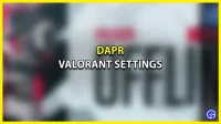 dapr Настройки чувствительности и прицеливания Valorant (2022)