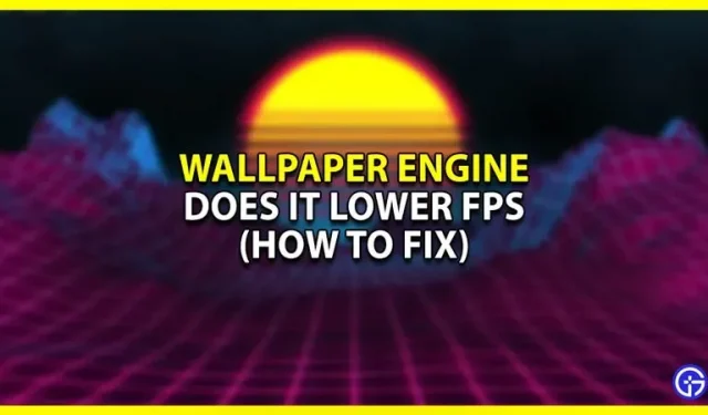 Wallpaper Engine이 FPS를 줄입니까(해결 방법)