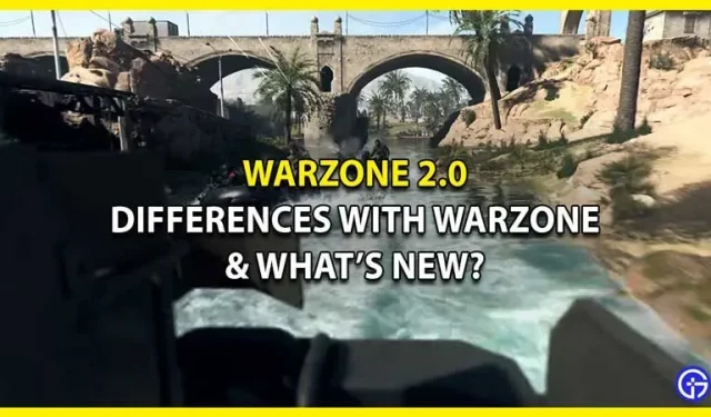 Quoi de neuf dans Warzone 2 ? Différences entre Warzone 2.0 et Warzone