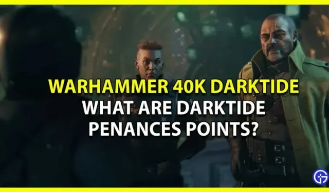 Warhammer 40K: Kas yra Darktide Atgaila? (atsakė)