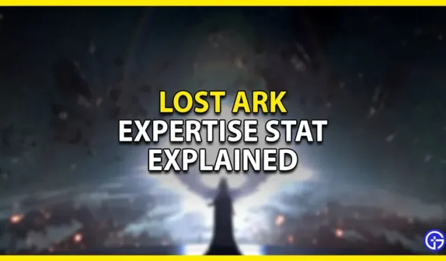 Lost Ark : qu’est-ce que l’expertise ?