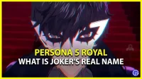 What is the real name of the Joker and what is his name in Persona 5 Royal?