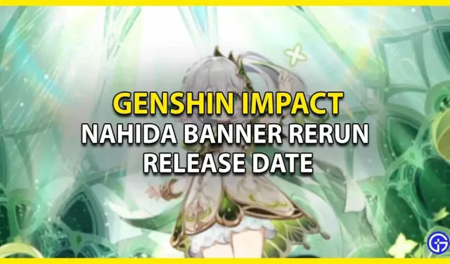 Datum der Neuveröffentlichung des Nahida-Banners in Genshin Impact