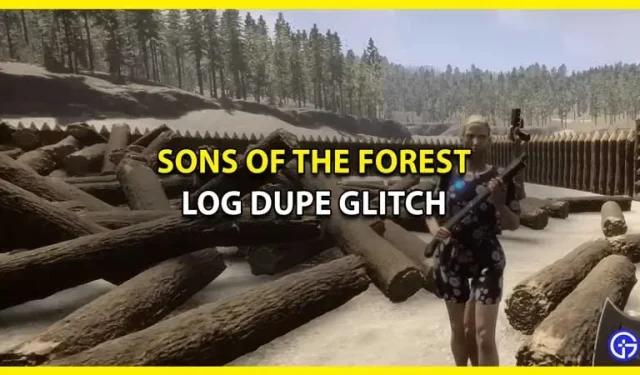 Sons Of The Forest Log Dupe Glitch – Comment dupliquer des journaux infinis
