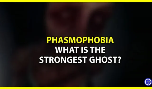 Phasmophobie: Was ist der stärkste Geist?