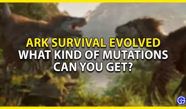 Ark Survival Evolved 돌연변이 가이드