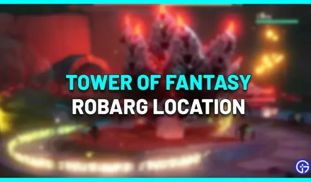 Де знайти Робарга в Tower Of Fantasy (розташування)