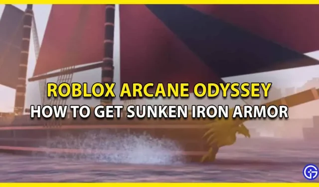 How to get Sunken Iron Armor in Arcane Odyssey