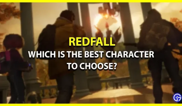 Найкращий персонаж Redfall для однокористувацьких і багатокористувацьких кампаній