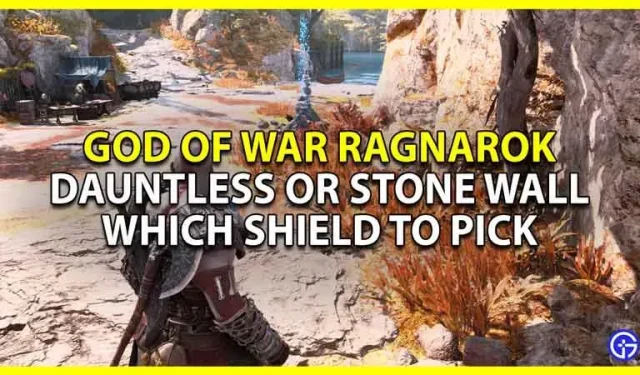 GoW Ragnarok Shield: Dauntless oder Stone Wall?