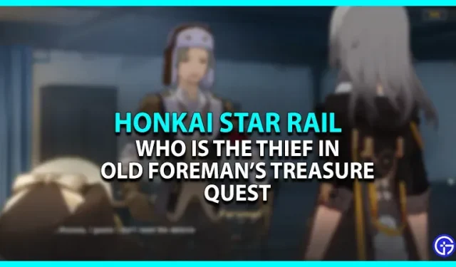 Kuka on varas Old Foreman’s Treasure Questin Honkai Star Railissa?