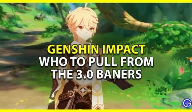 Genshin Impact: Wen soll man mit Bannern 3.0 anlocken?