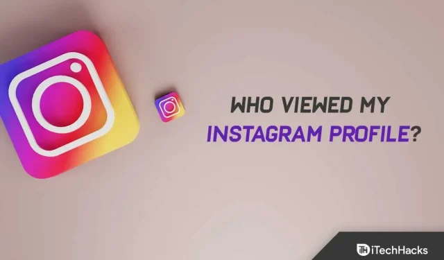 So erfahren Sie, wer Ihr Profil auf Instagram 2022 sieht