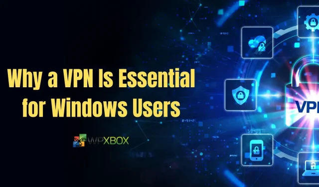 Warum VPN für Windows-Benutzer unerlässlich ist