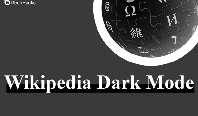 Comment activer le mode sombre de Wikipedia sur mobile/PC