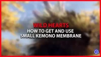 How to get and use the small Kemono Membrane in Wild Hearts