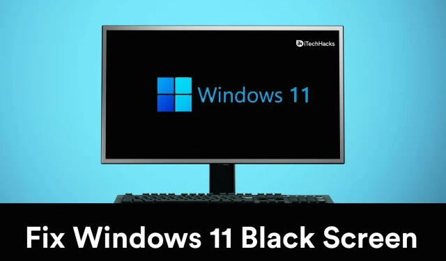 So beheben Sie Probleme mit dem schwarzen Bildschirm von Windows 11