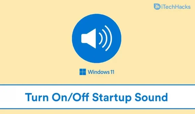 How to enable or disable Windows 11 startup sound