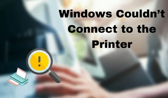 Fix: Windows was unable to connect to the printer