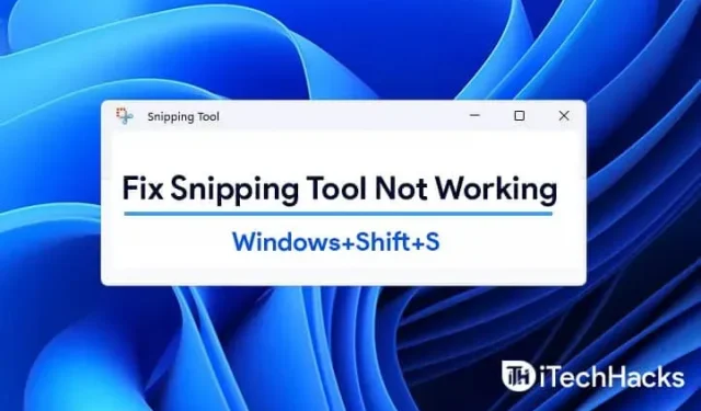 Comment réparer l’outil Snipping ne fonctionne pas dans Windows 11