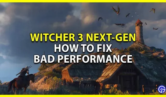 The Witcher 3 Next-Gen 업데이트의 정지 및 낮은 FPS 문제 수정