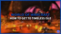 Kuinka päästä ajattomalle saarelle World of Warcraftissa