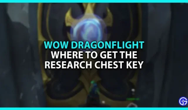 Comment obtenir la clé du coffre de recherche dans WoW Dragonflight